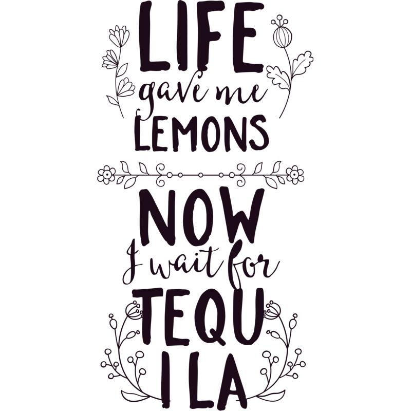 Life Gave Me Lemons Now I Wait For Tequila Thumbnail